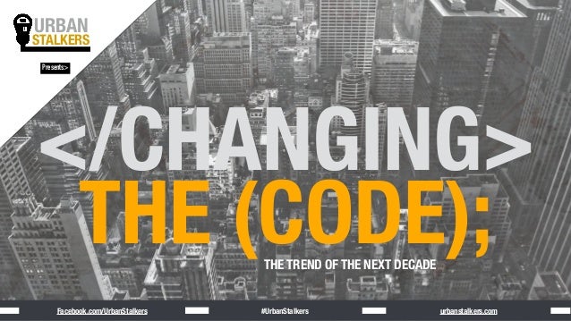 Changing The Code Urban Stalkers slideshare