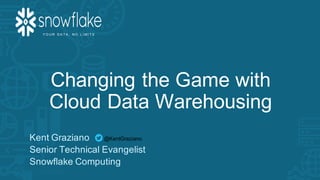 1
Y O U R    D A T A ,    N O    L I M I T S
Kent  Graziano  
Senior  Technical  Evangelist
Snowflake  Computing
Changing  the  Game  with  
Cloud  Data  Warehousing
@KentGraziano  
 