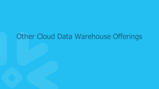 31
Other  Cloud  Data  Warehouse  Offerings
 