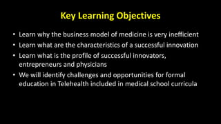 Key Learning Objectives
• Learn why the business model of medicine is very inefficient
• Learn what are the characteristic...