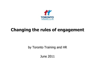 Changing the rules of engagement by Toronto Training and HR  June 2011 