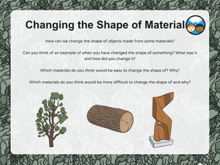 Object Change The Shape Changing the Shape of materials.pptx.pdf