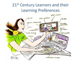 21st Century Learners and their
      Learning Preferences
 