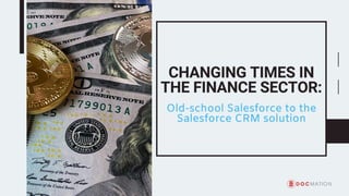 Changing times in the finance sector  from old school salesforces to the salesforce crm solution