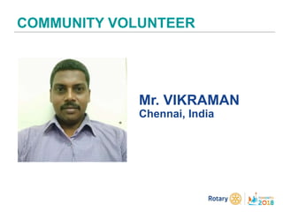 Mr. VIKRAMAN
Chennai, India
COMMUNITY VOLUNTEER
 