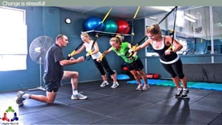 Change is stressful!
 