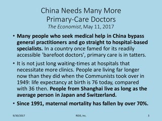 China Needs Many More
Primary-Care Doctors
The Economist, May 11, 2017
• Many people who seek medical help in China bypass...