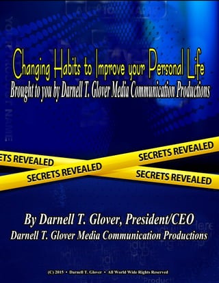 By Darnell T. Glover, President/CEO
Darnell T. Glover Media Communication Productions
(C) 2015 • Darnell T. Glover • All World Wide Rights Reserved
BroughttoyoubyDarnellT.GloverMediaCommunicationProductions
 