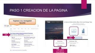PASO 1 CREACION DE LA PAGINA
Ingrese a su navegador
favorito
clic
Clic para
inscribirse
clic
 