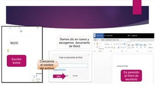 Escribir
textos
Damos clic en nuevo y
escogemos documento
de Word
Colocamos
el nombre
del archivo
clic
Es parecido
al Word de
escritorio
 
