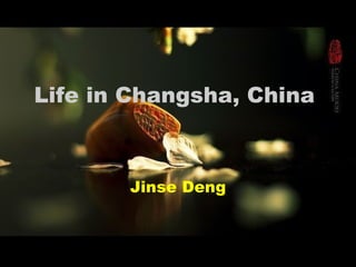 Life in Changsha, China   Jinse Deng 