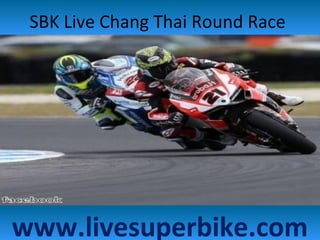 SBK Live Chang Thai Round Race
www.livesuperbike.com
 
