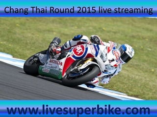 Chang Thai Round 2015 live streaming
www.livesuperbike.com
 