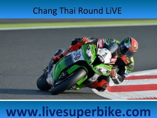 Chang Thai Round LiVE
www.livesuperbike.com
 