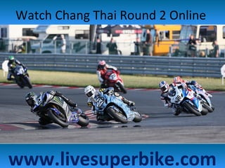Watch Chang Thai Round 2 Online
www.livesuperbike.com
 
