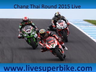 Chang Thai Round 2015 Live
www.livesuperbike.com
 