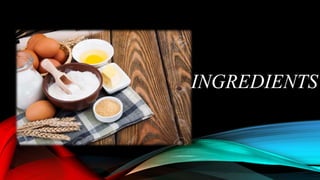 INGREDIENTS
 