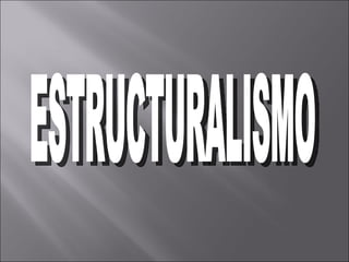 ESTRUCTURALISMO 