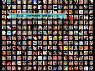 Social networks and people
 