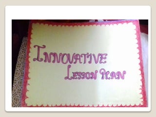 INNOVATIVE LESSON PLAN | PPTX