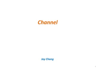 Channel
Jay Chang
1
 