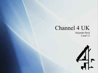 Channel 4 UK Alejandro Reid Canal 13 