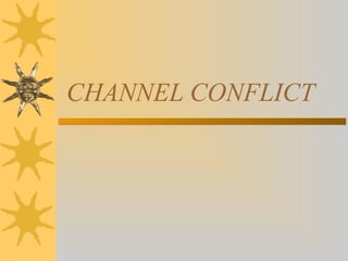 CHANNEL CONFLICT

 