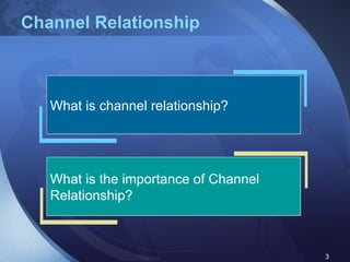 Channel Relationship What is channel relationship? What is the importance of Channel Relationship? 