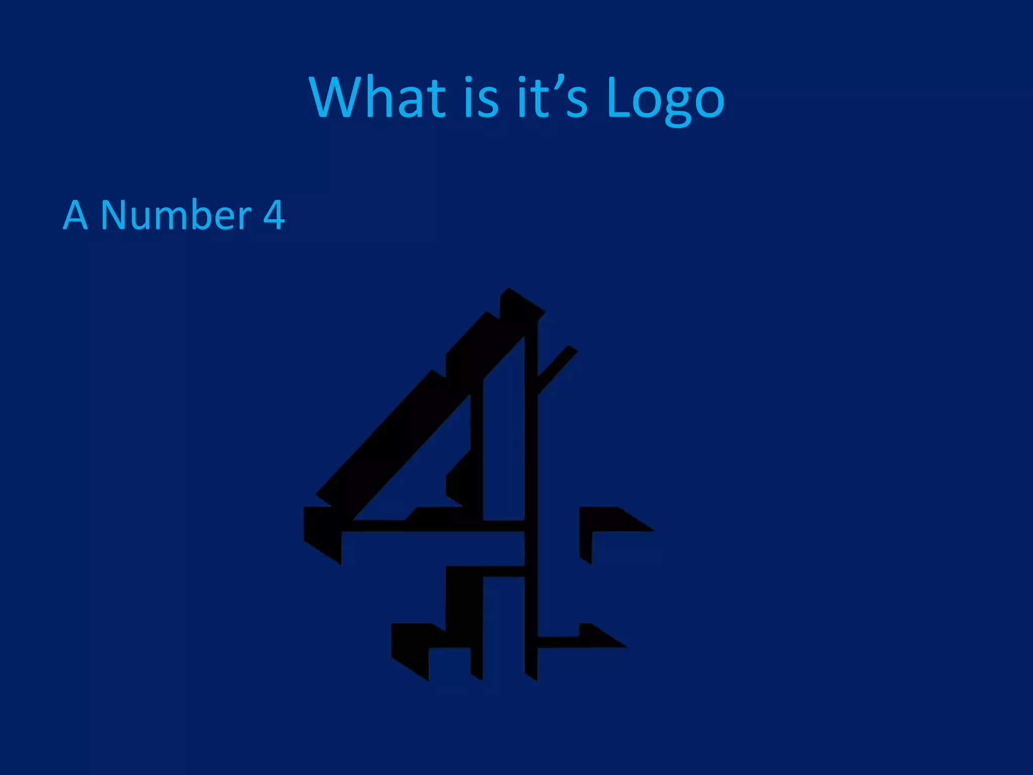 What is it’s Logo
A Number 4
 