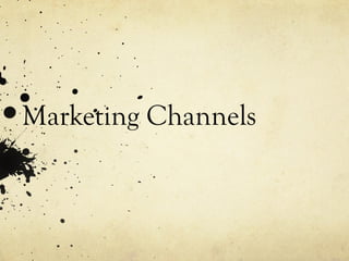 Marketing Channels

 