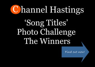 ‘Song Titles’
Photo Challenge
 The Winners
 