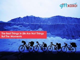 The Best Things In Life Are Not Things
But The Moments
 