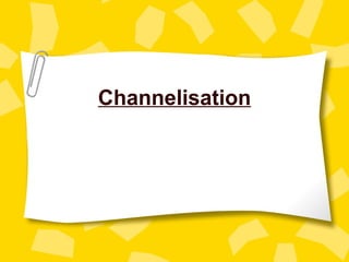 Channelisation 
