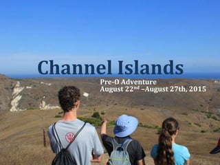 Channel IslandsPre-O Adventure
August 22nd –August 27th, 2015
 