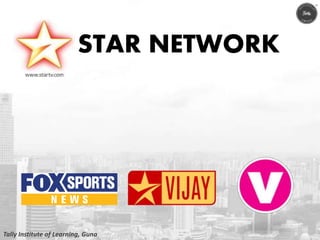 STAR NETWORK
Tally Institute of Learning, Guna
 