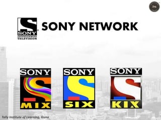 SONY NETWORK
Tally Institute of Learning, Guna
 