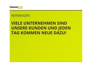 REFERENZEN
VIELE UNTERNEHMEN SIND
UNSERE KUNDEN UND JEDEN
TAG KOMMEN NEUE DAZU!
 