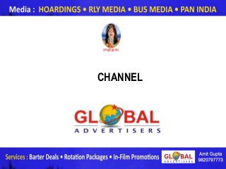 CHANNEL




          www.globaladvertisers.in
 