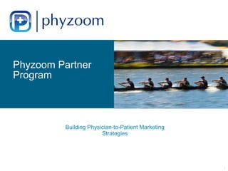 Phyzoom Partner Program Building Physician-to-Patient Marketing Strategies 