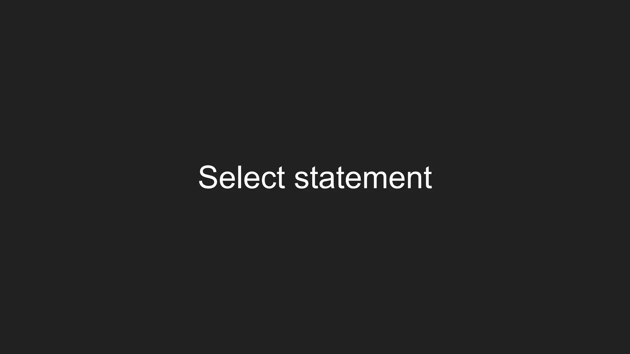 Select statement
 