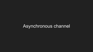 Asynchronous channel
 