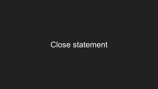 Close statement
 