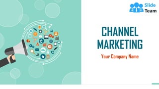 CHANNEL
MARKETING
Your Company Name
1
 
