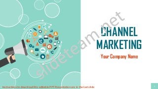 CHANNEL
MARKETING
Your Company Name
1Instructions to download this editable PPT Presentation are in the last slide
 