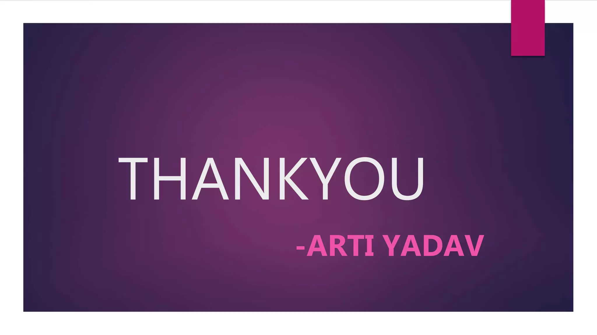 THANKYOU
-ARTI YADAV