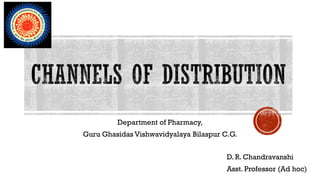 D. R. Chandravanshi
Asst. Professor (Ad hoc)
Department of Pharmacy,
Guru Ghasidas Vishwavidyalaya Bilaspur C.G.
 