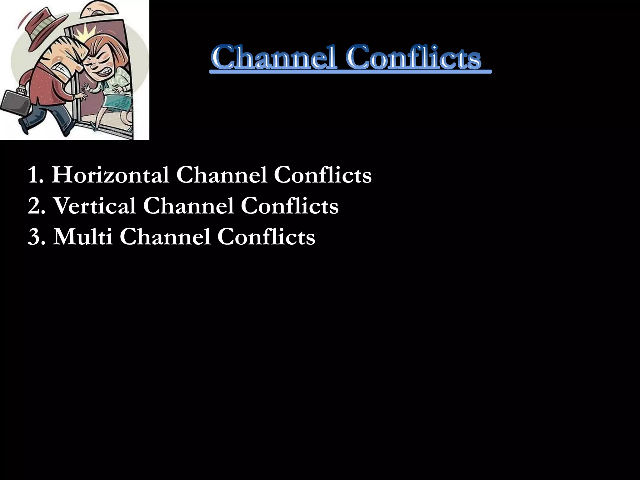 1. Horizontal Channel Conflicts
2. Vertical Channel Conflicts
3. Multi Channel Conflicts
 