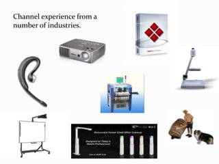 Channel experience from a number of industries.<br />
