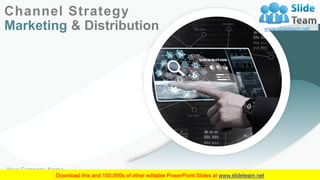 Channel Strategy
Marketing & Distribution
Your Company Name
 