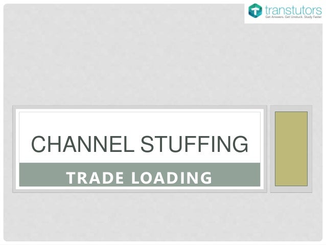 Channel Stuffing Trade Loading Accounting